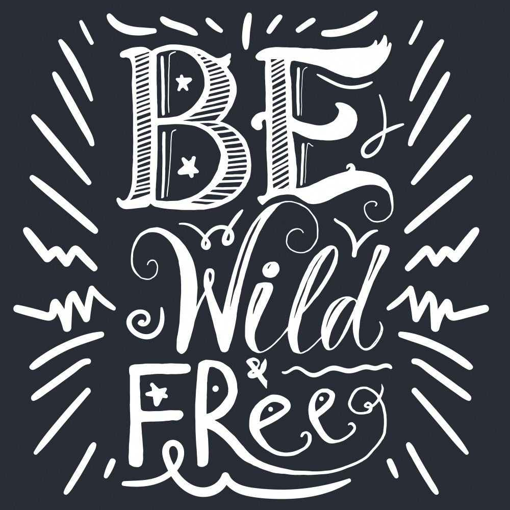 Be Wild and Free Lettering