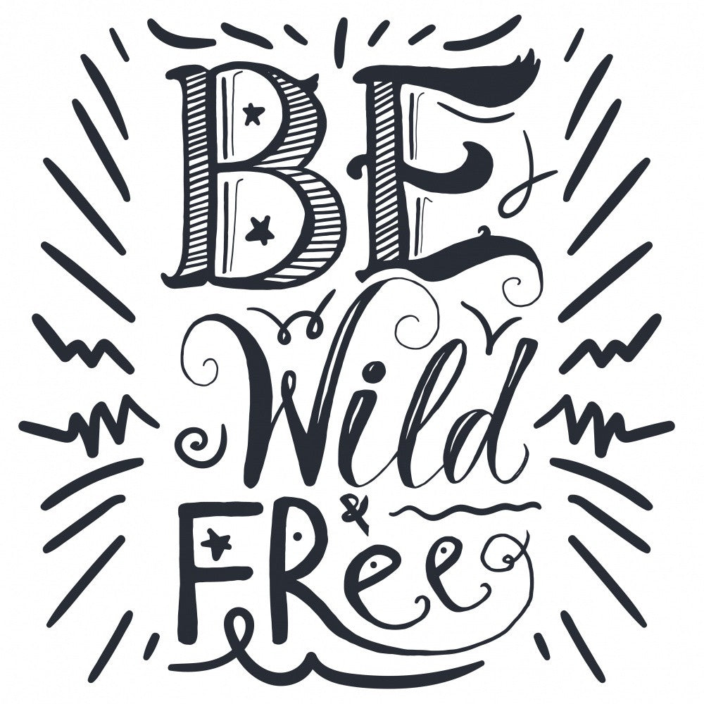 Be Wild and Free Lettering