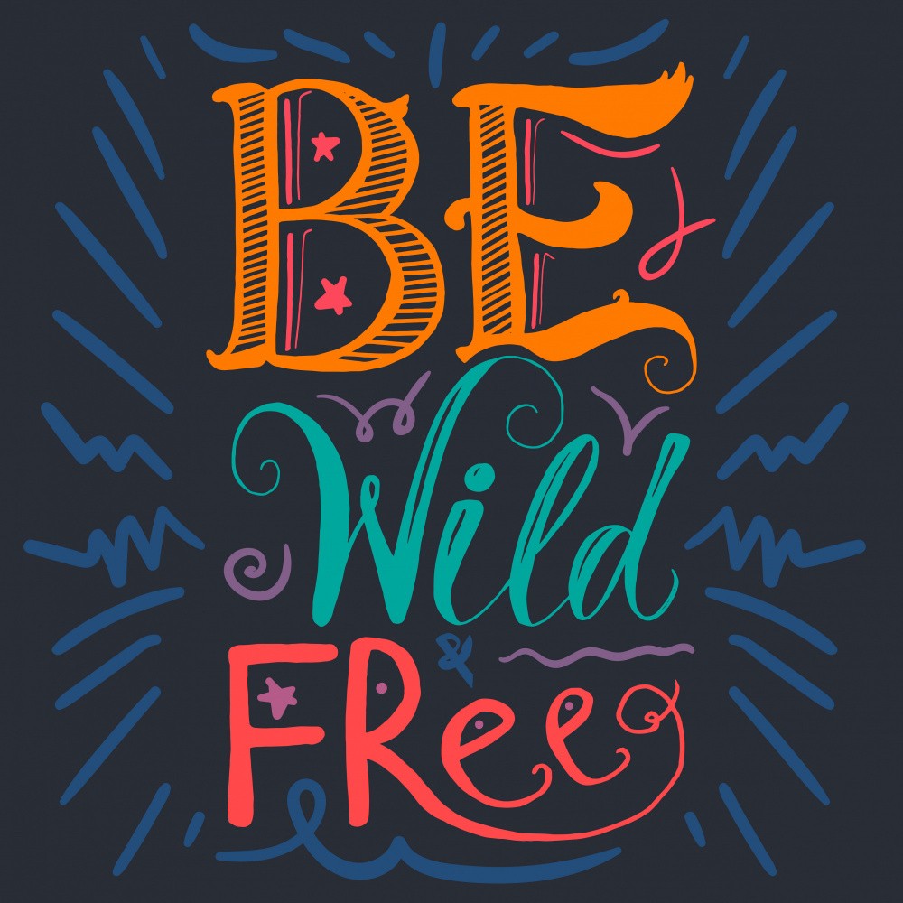 Be Wild and Free Lettering