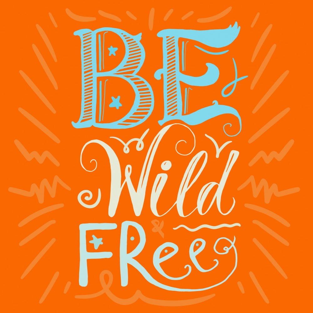 Be Wild and Free Lettering