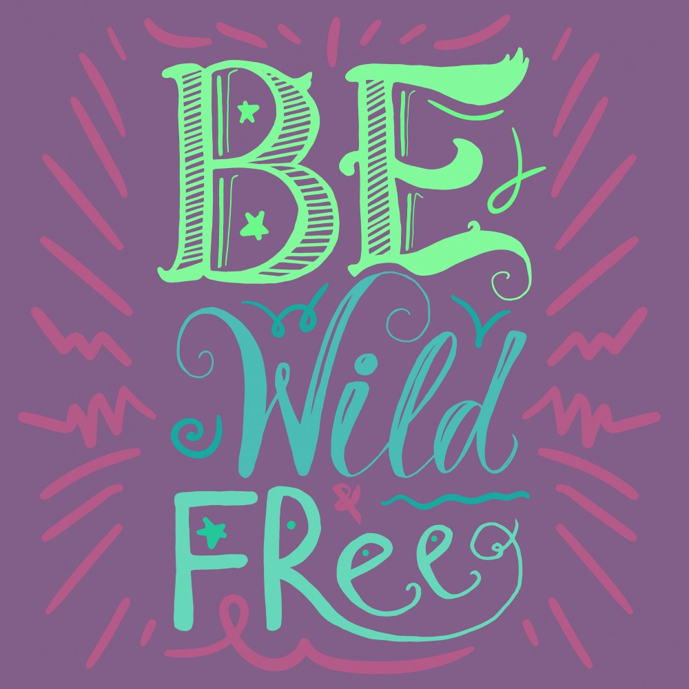 Be Wild and Free Lettering