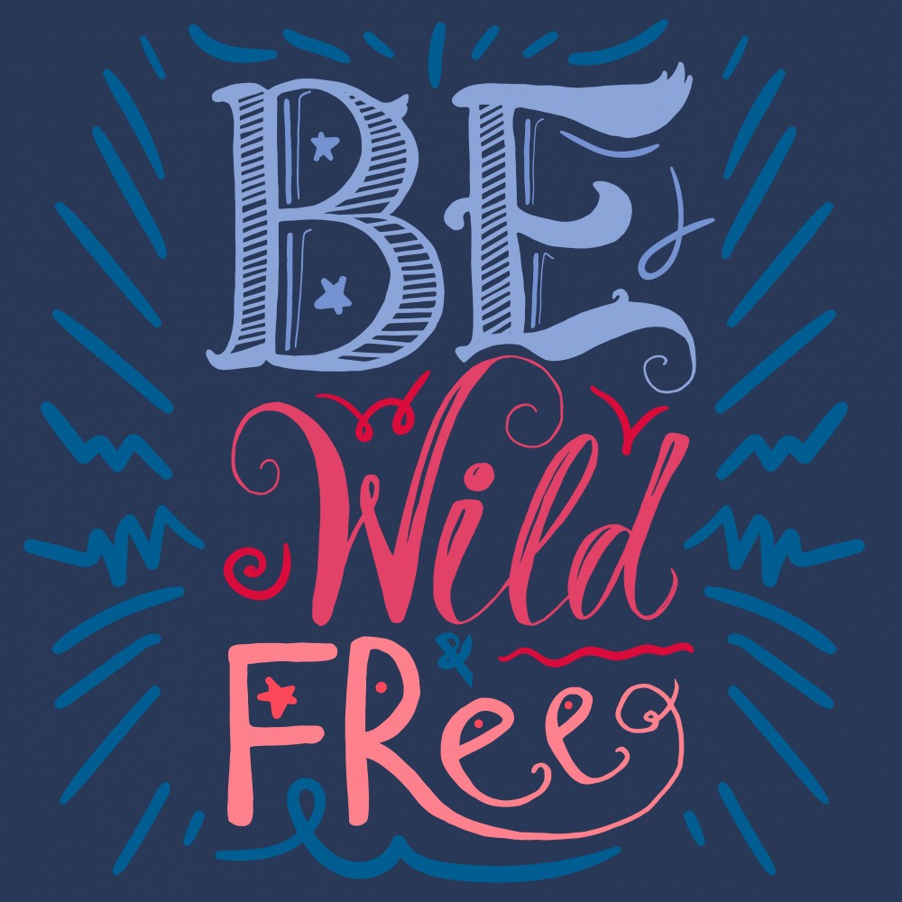 Be Wild and Free Lettering
