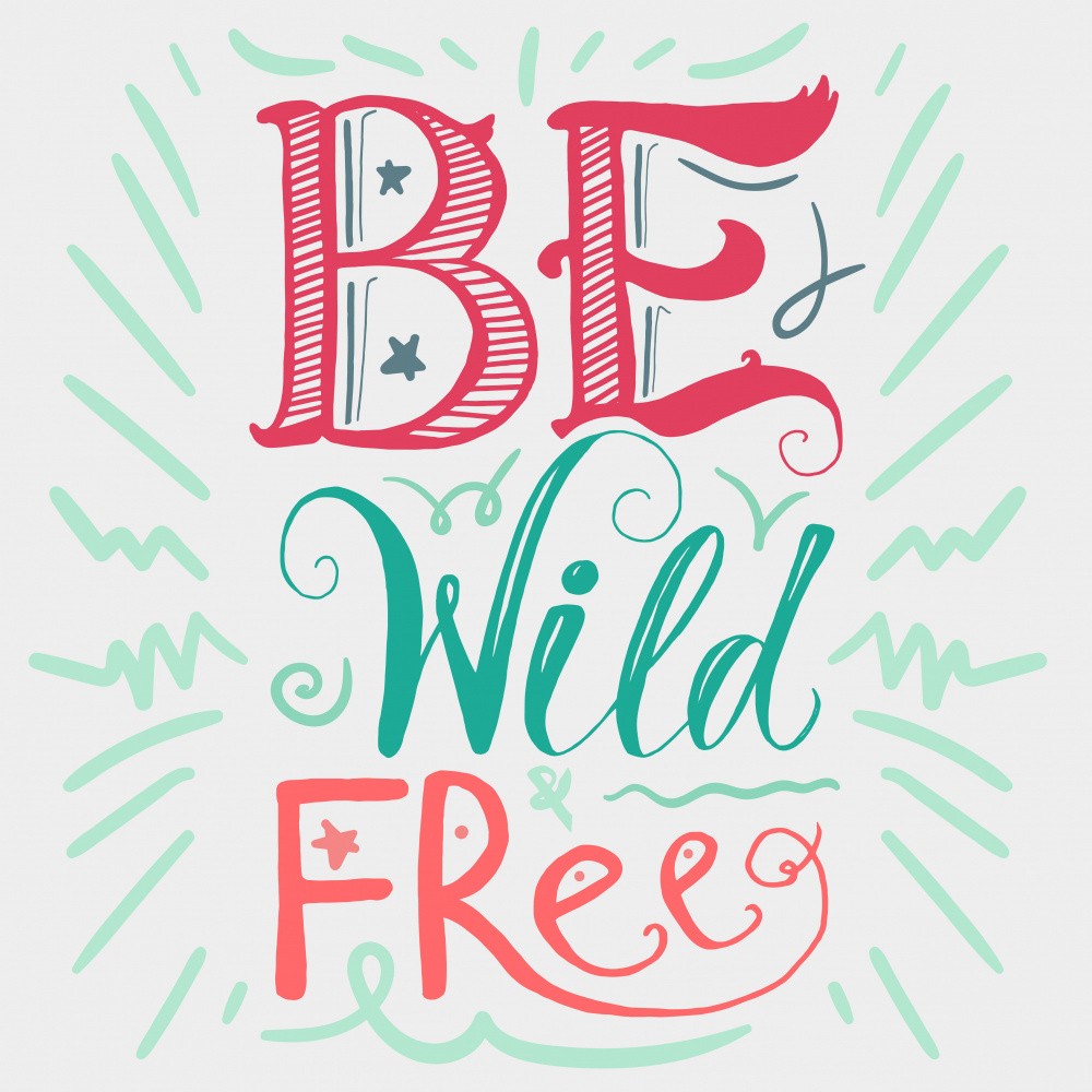 Be Wild and Free Lettering