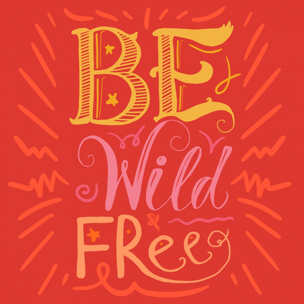 Be Wild and Free Lettering