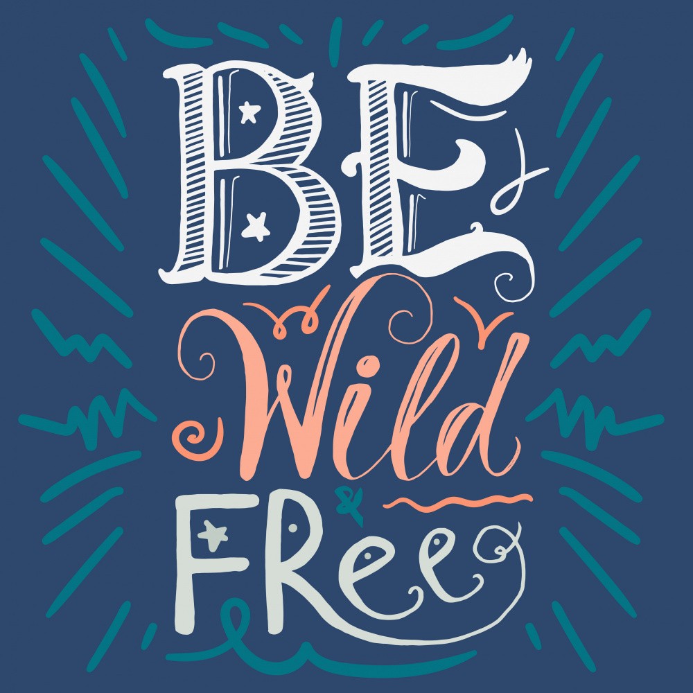 Be Wild and Free Lettering