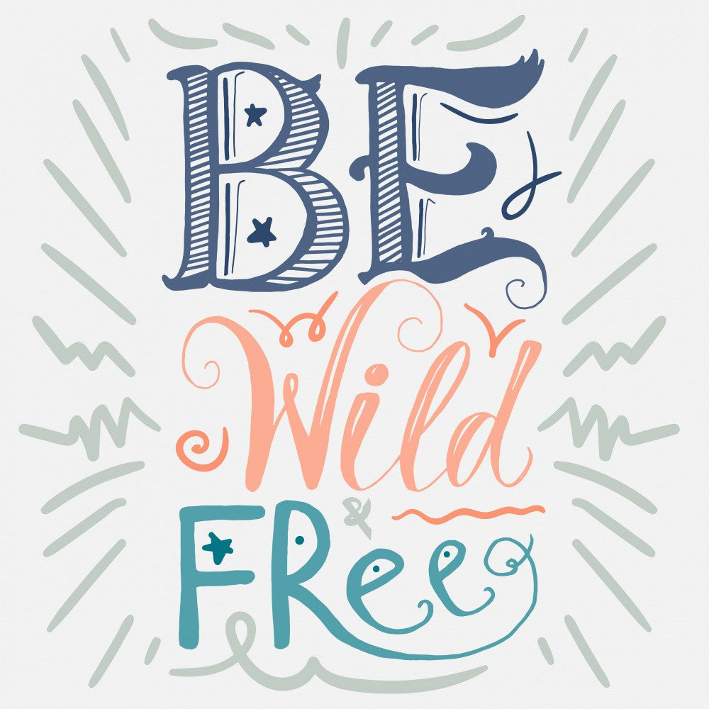 Be Wild and Free Lettering