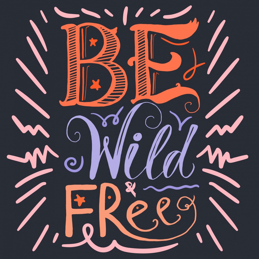 Be Wild and Free Lettering