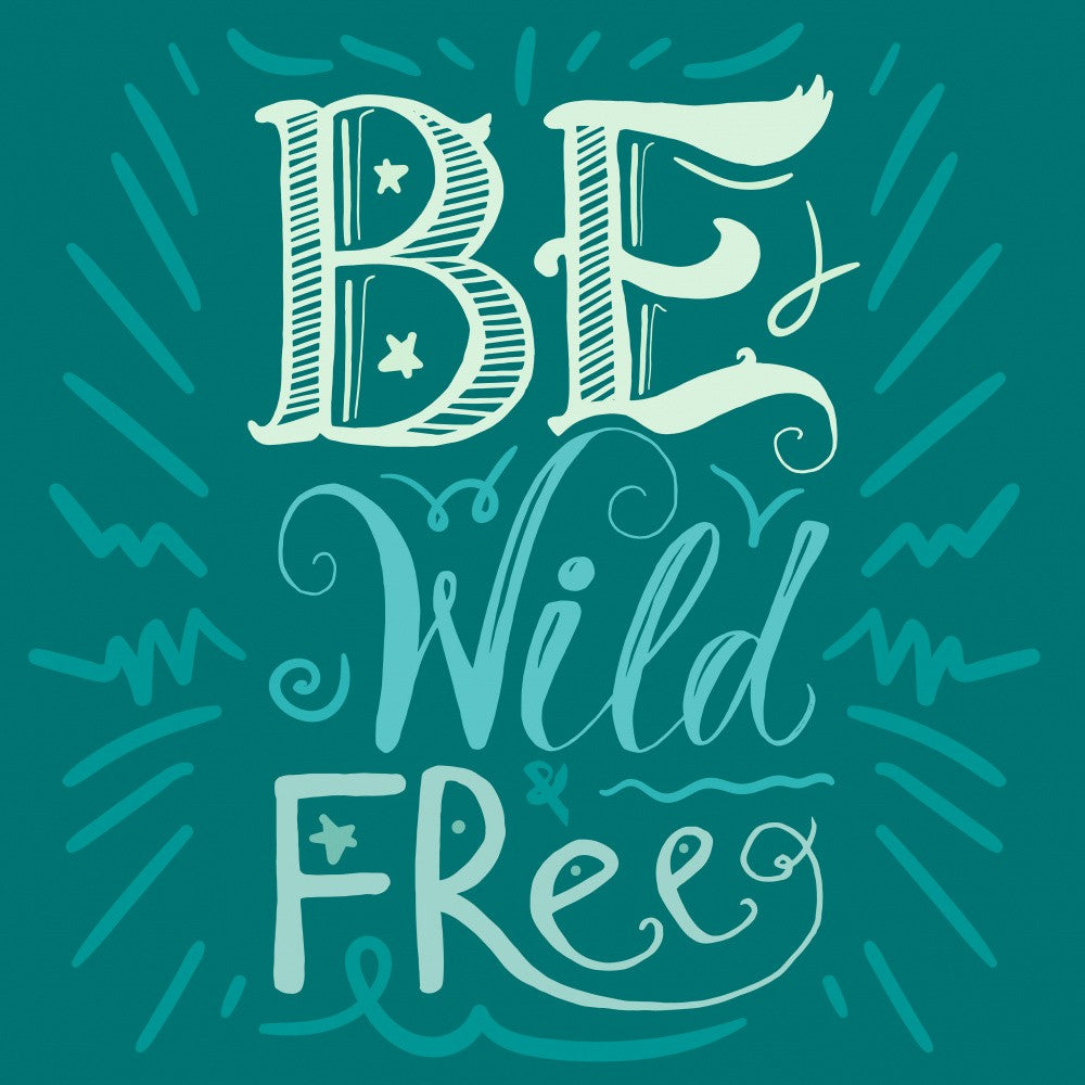 Be Wild and Free Lettering