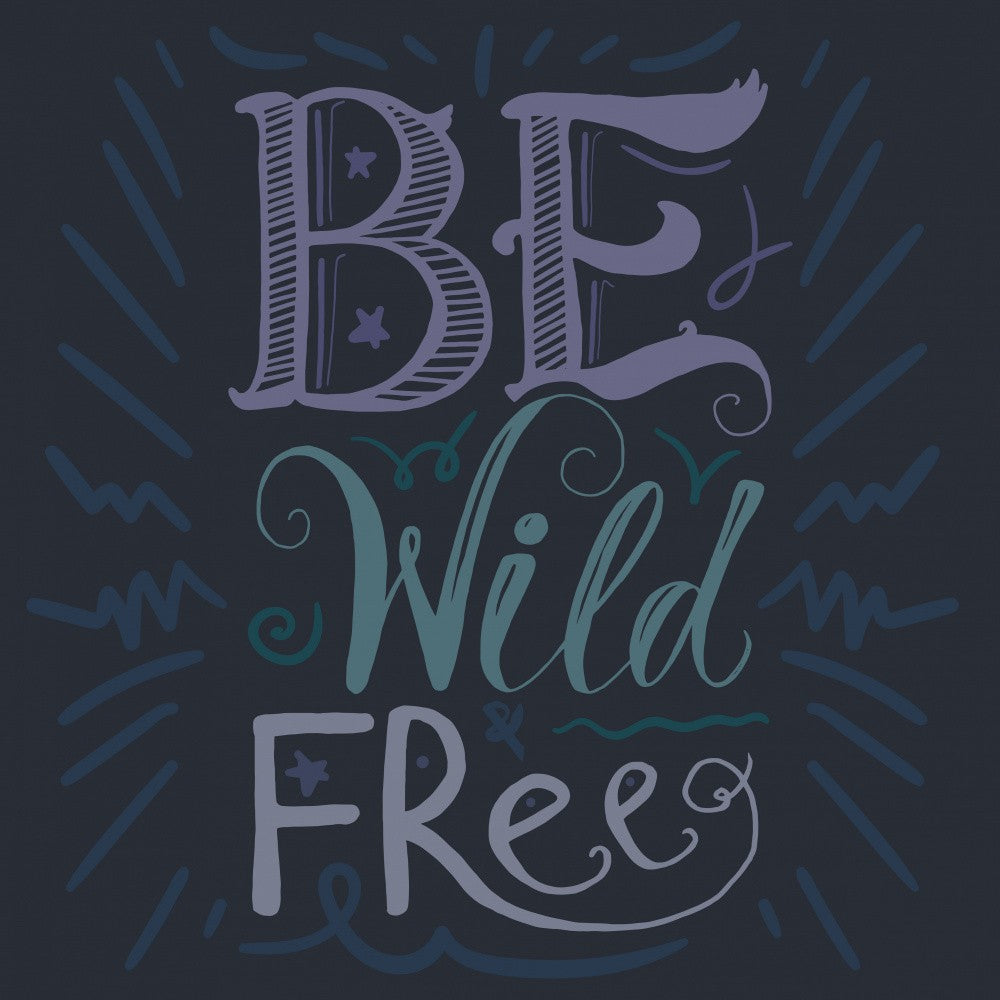 Be Wild and Free Lettering