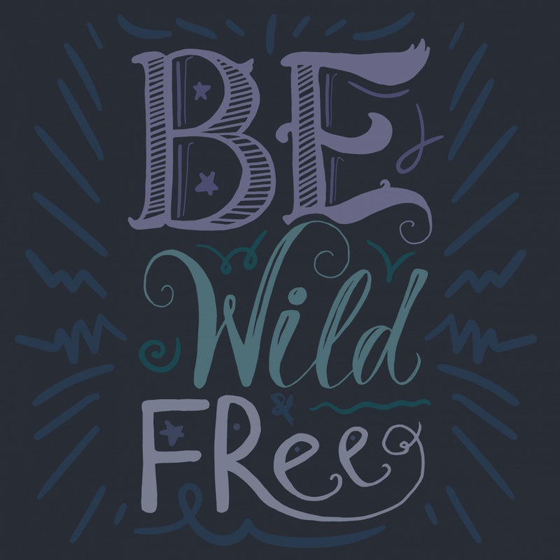 Be Wild and Free Lettering