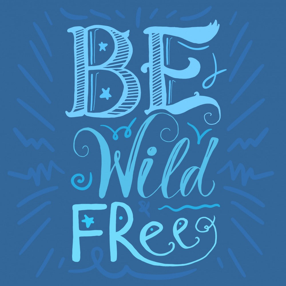 Be Wild and Free Lettering