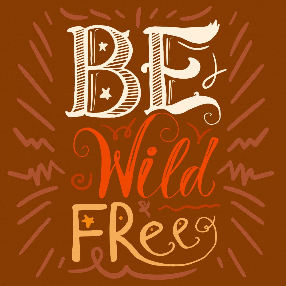 Be Wild and Free Lettering