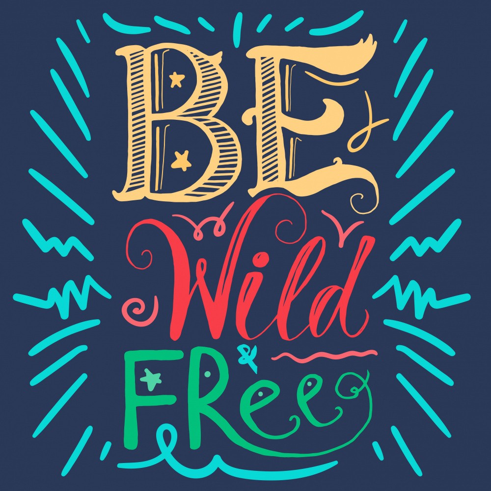 Be Wild and Free Lettering