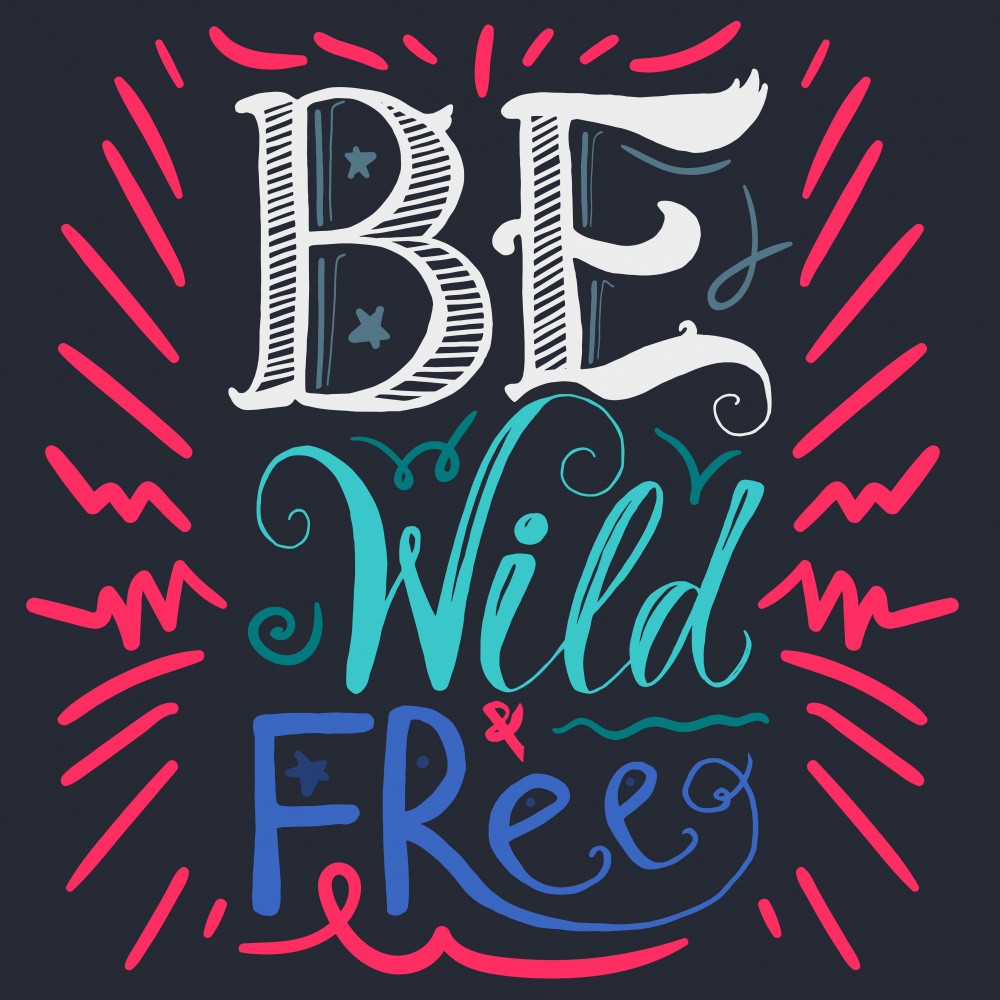 Be Wild and Free Lettering