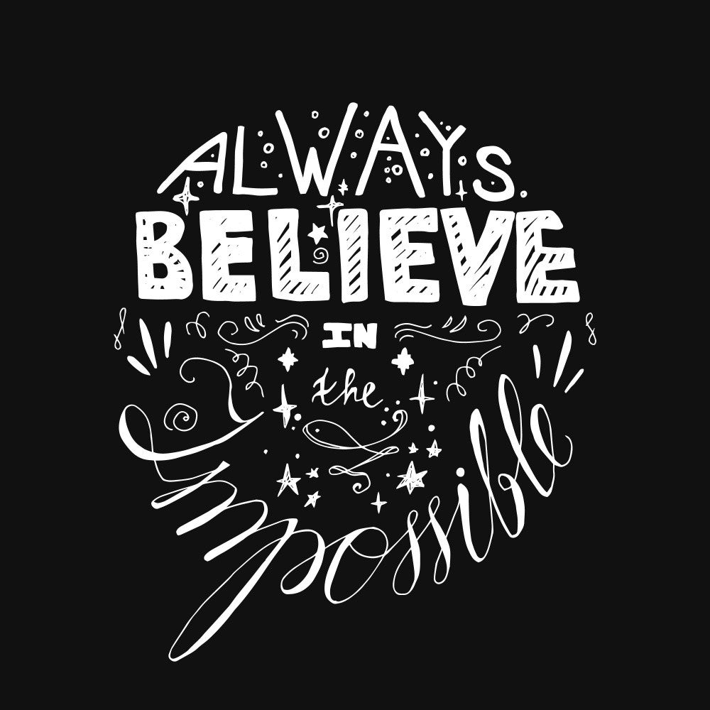 Believe the Impossible