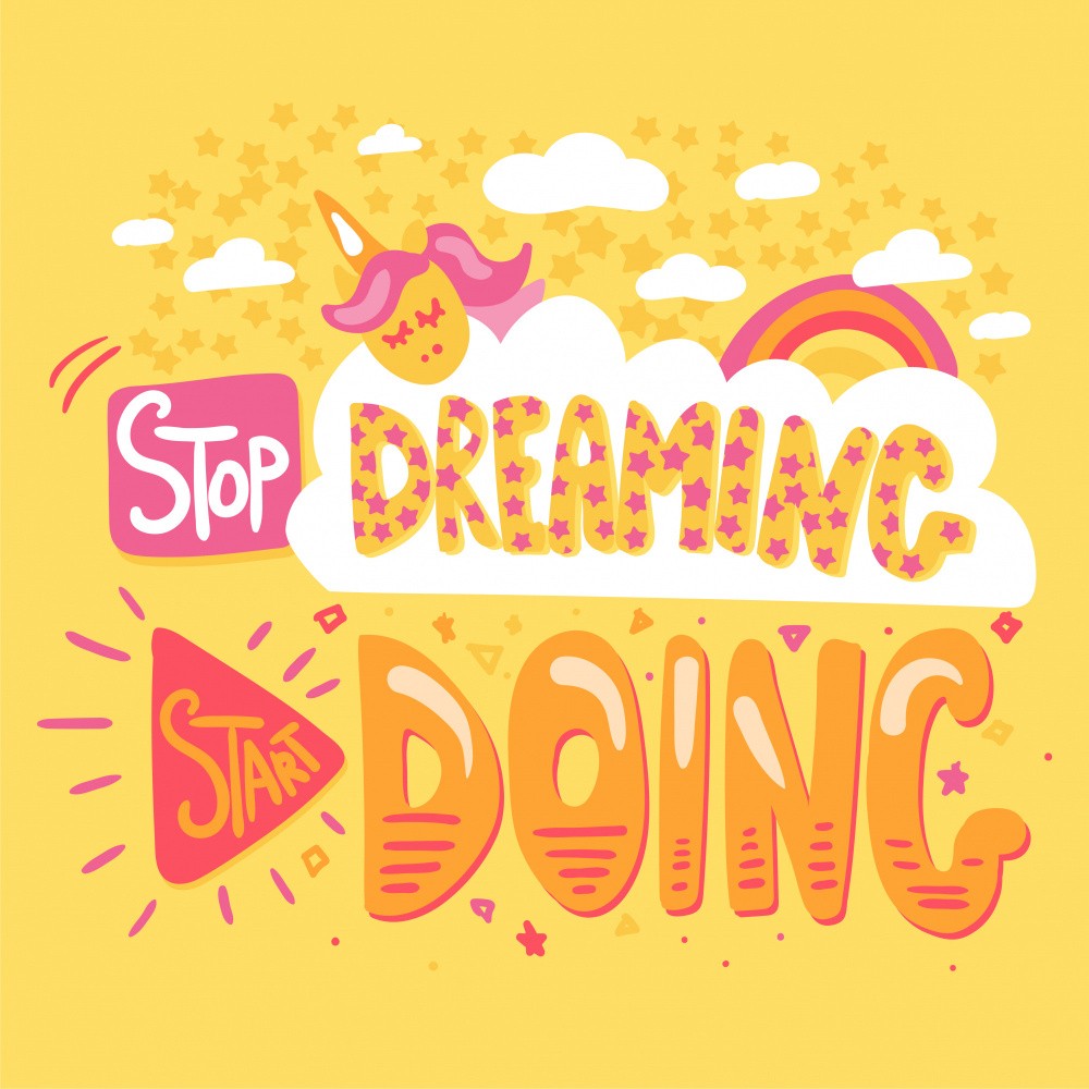 Stop Dreaming Start Doing