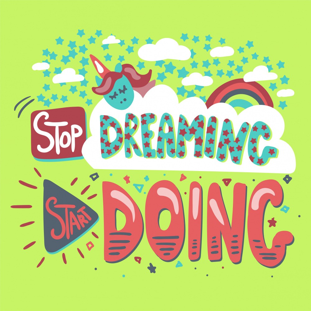 Stop Dreaming Start Doing
