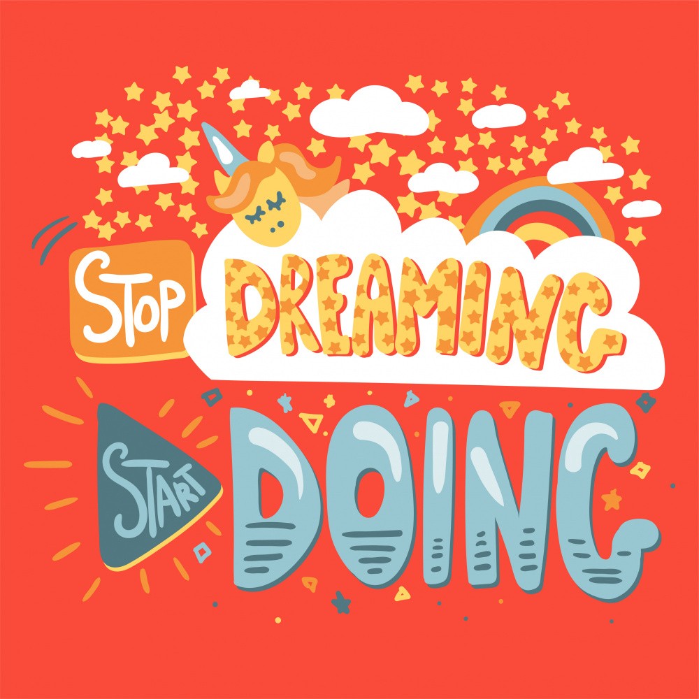 Stop Dreaming Start Doing