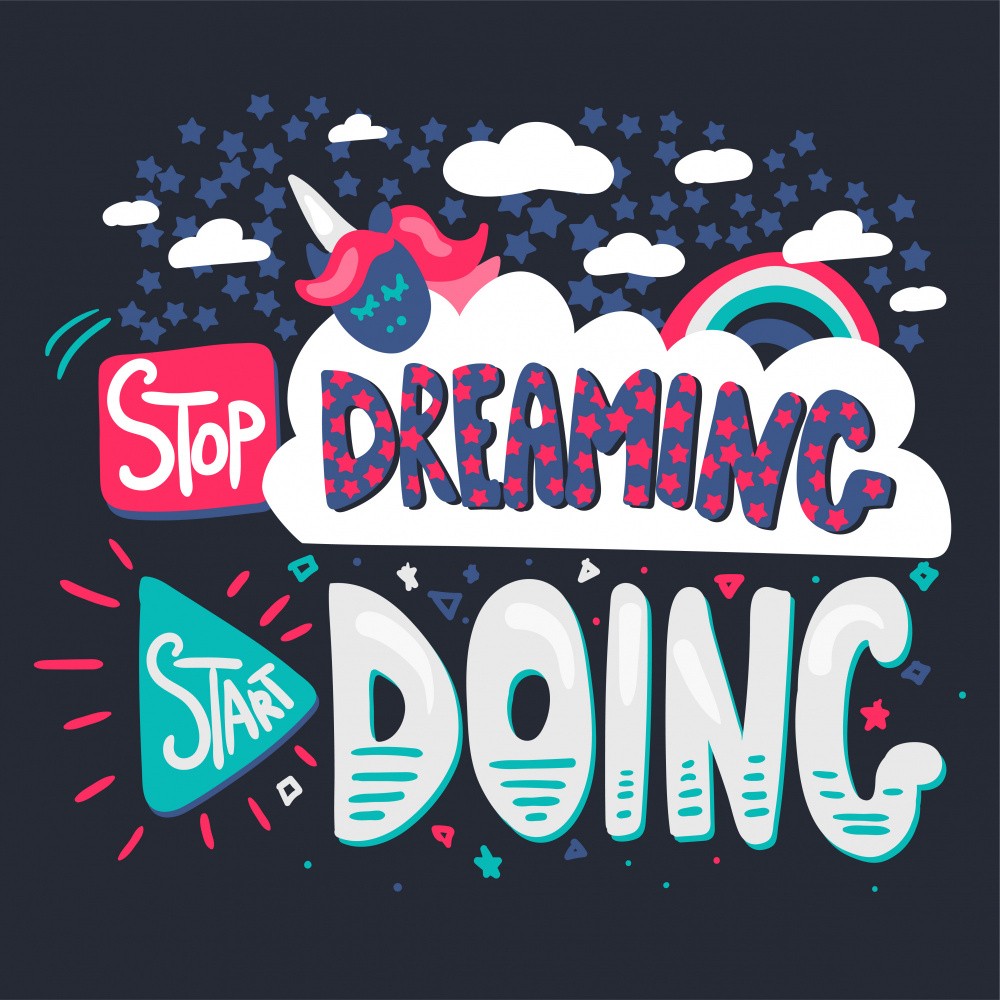 Stop Dreaming Start Doing