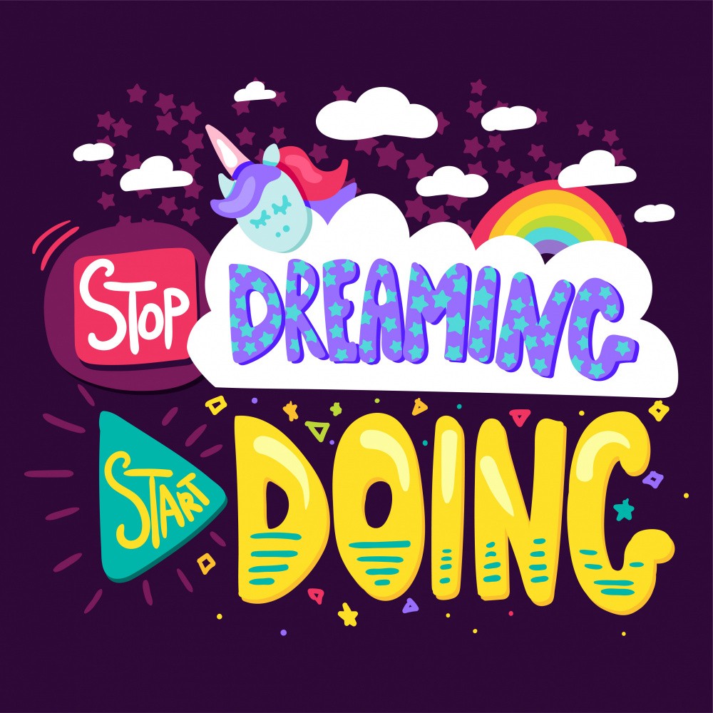 Stop Dreaming Start Doing