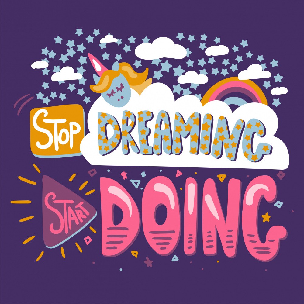 Stop Dreaming Start Doing