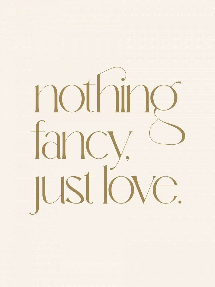 Nothing Fancy Just Love