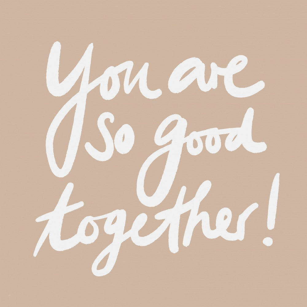 You Are so Good Together 2