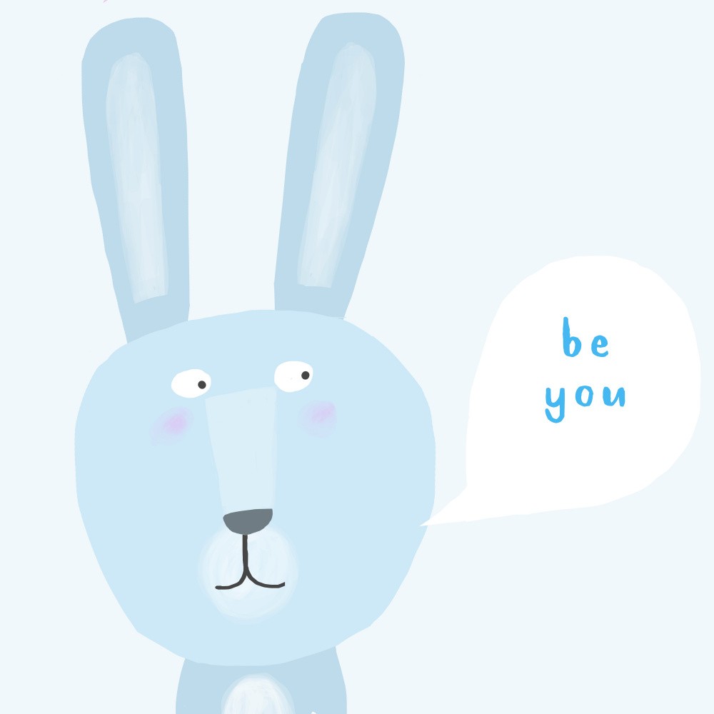 Be You! Positive Quote Bunny Rabbit by Artist Carla Daly