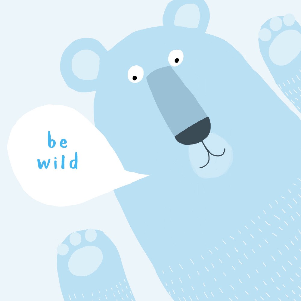 Be Wild! Bear Art by Carla Daly