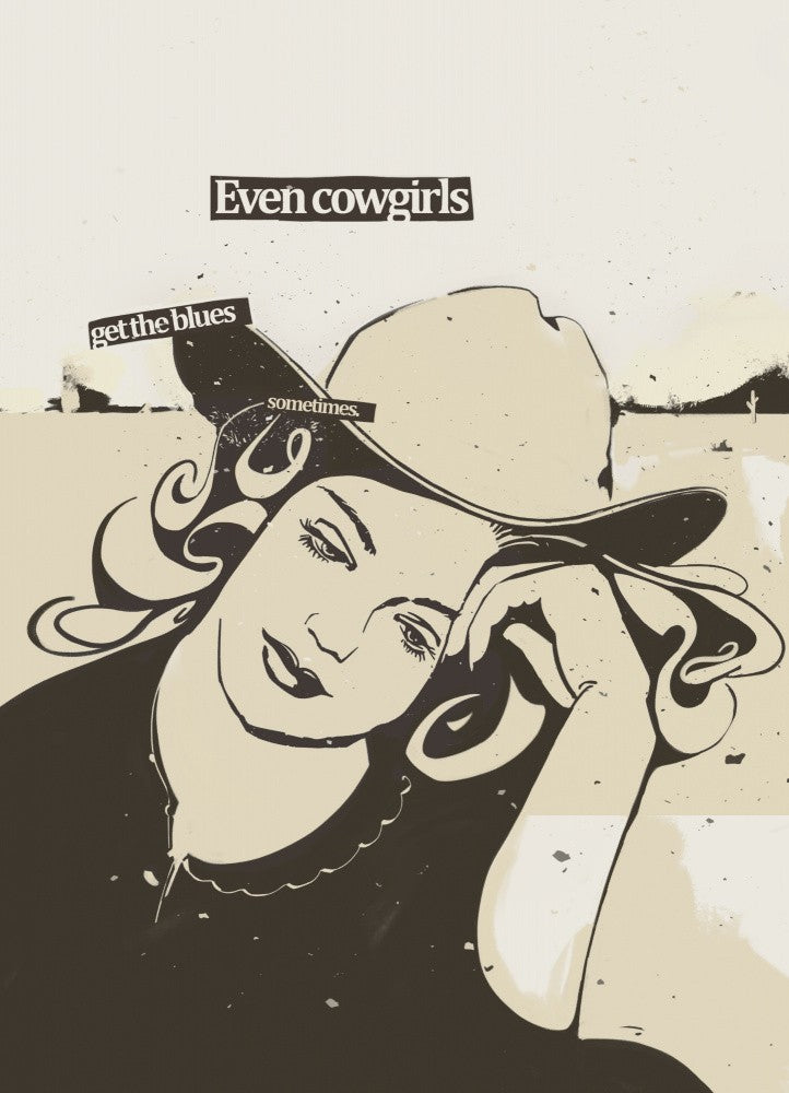 Even cowgirls get the blues print