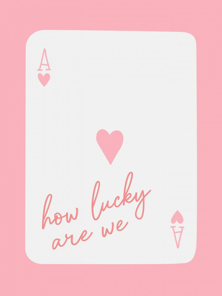 How Lucky Are We Ace Pink