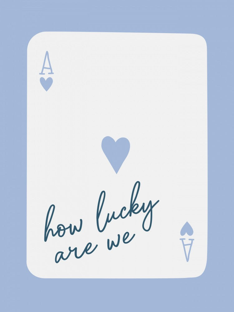 How Lucky Are We Ace Blue