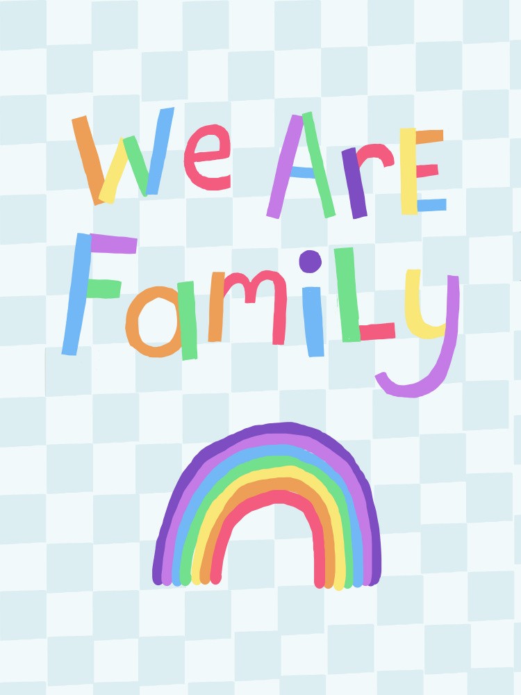 We Are Family in colorful letters above a rainbow