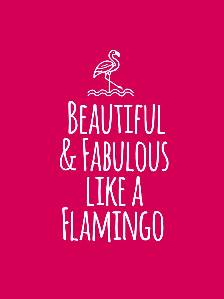Beautiful and Fabulous Like a Flamingo