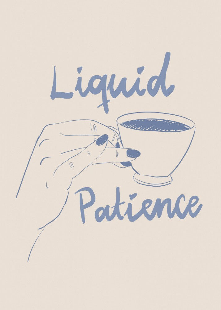 Liquid patience