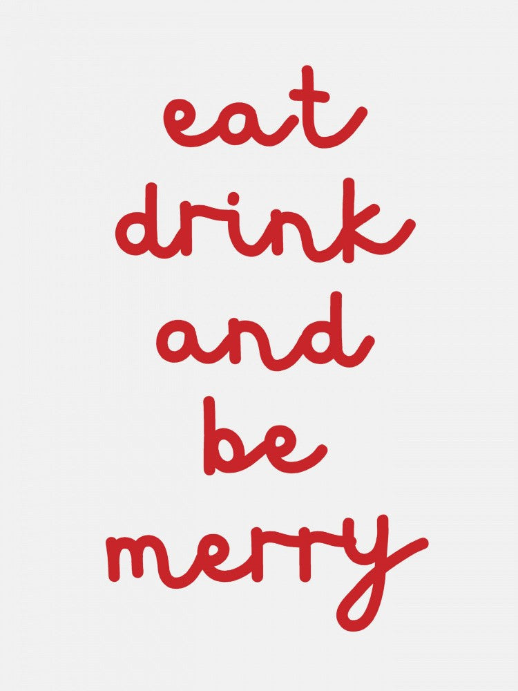 Eat Drink And Be Merry - Red