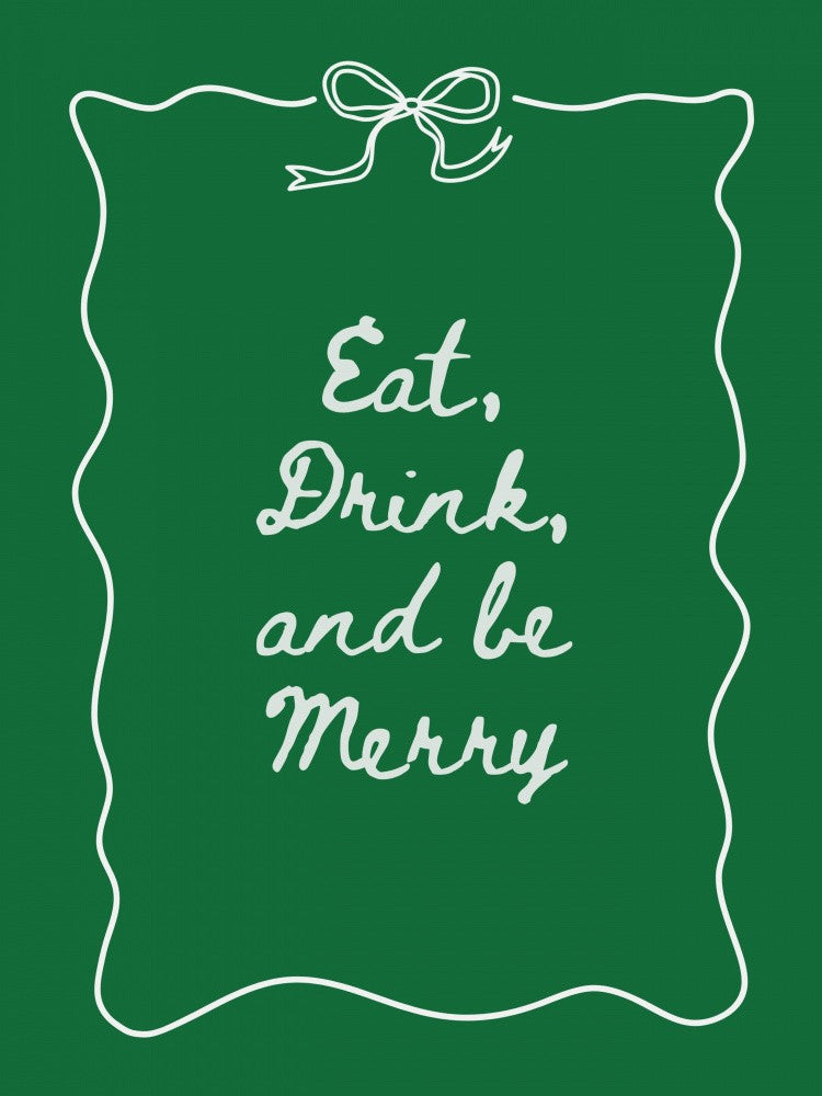 Eat Drink and Be Merry Bow Border - White on Green