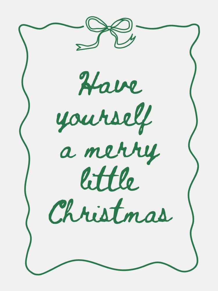 Have Yourself A Merry Little Christmas - Green
