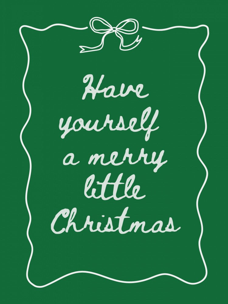 Have Yourself A Merry Little Christmas - White on Green