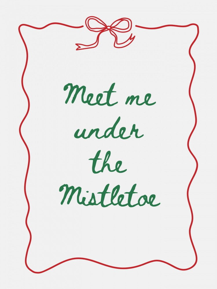 Meet Me Under The Mistletoe - Green with Red Border
