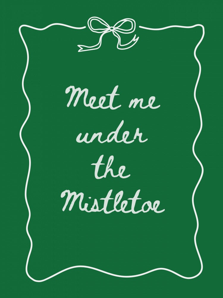 Meet Me Under The Mistletoe - White on Green