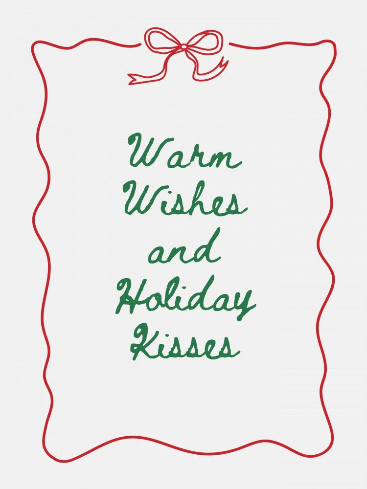 Warm Wishes and Holiday Kisses - Green Text Red Border