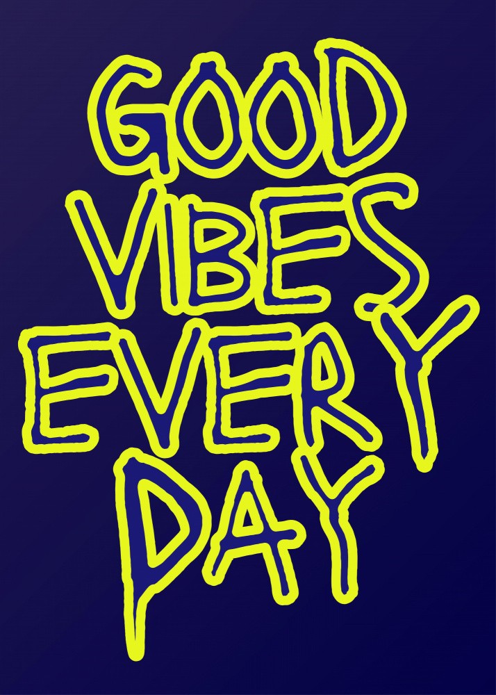 GOOD VIBES EVERYDAY