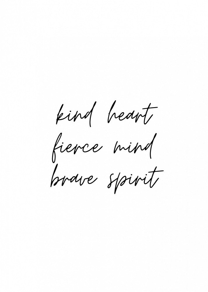 Kind Heart Fierce Mind Brave Spirit