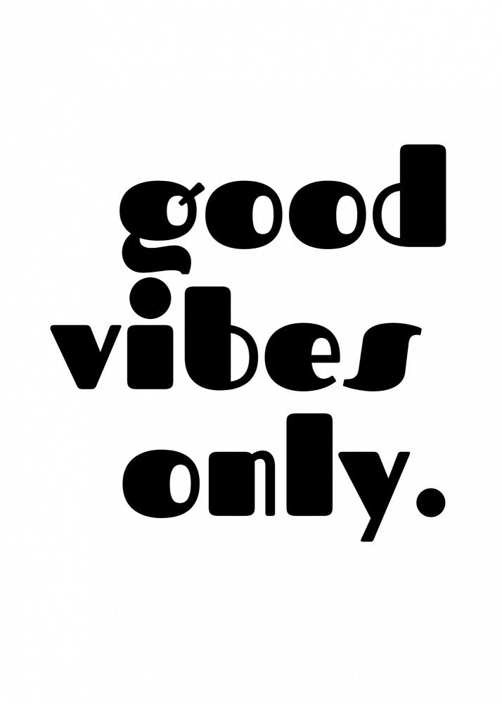 good vibes only