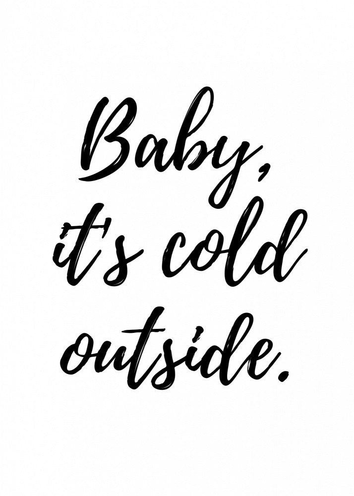 Baby, It's Cold Outside