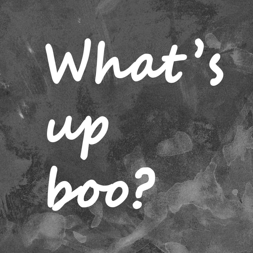 Background 1 What's Up Boo Black White Gray