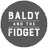 Baldy and the Fidget