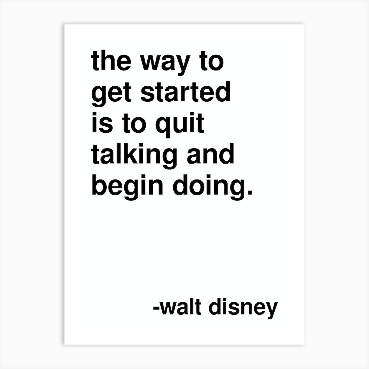 Quit Talking And Begin Doing Walt Disney Quote White