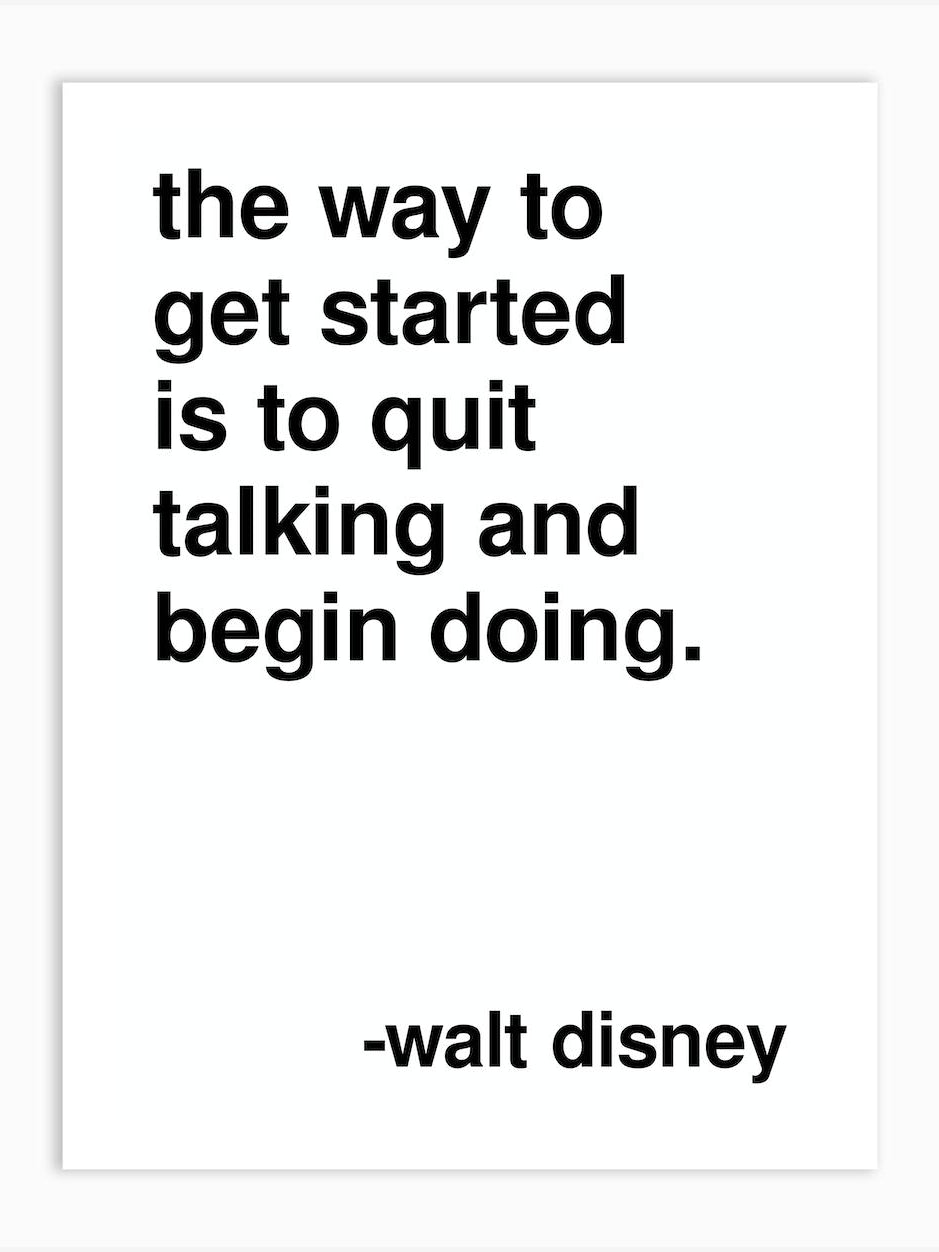 Quit Talking And Begin Doing Walt Disney Quote White